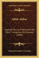 Allah-Akbar: Leyenda de Las Tradiciones del Sitio y Conquista de Granada (1849)