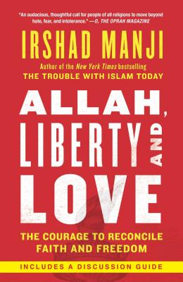 Allah, Liberty and Love: The Courage to Reconcile Faith and Freedom - Manji, Irshad, Ms.