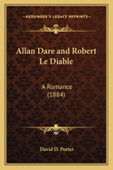 Allan Dare and Robert Le Diable: A Romance (1884)
