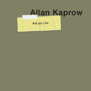 Allan Kaprow - Art as Life - Potts, Alex