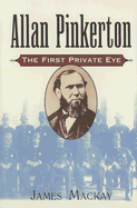 Allan Pinkerton: The First Private Eye