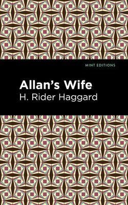 Allan's Wife - Haggard, H Rider, Sir, and Editions, Mint (Contributions by)