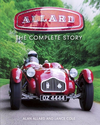 Allard: The Complete Story - Allard, Alan, and Cole, Lance