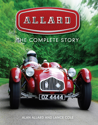 Allard: The Complete Story - Allard, Alan, and Cole, Lance