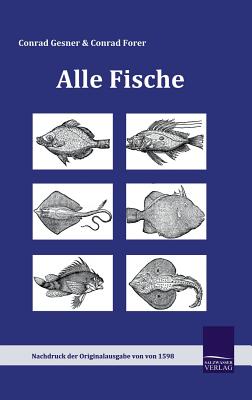 Alle Fische - Gesner, Conrad Forer Conrad