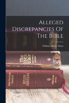 Alleged Discrepancies Of The Bible - Bates, William Henry