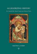 Allegorizing History: The Venerable Bede, Figural Exegesis, and Historical Theory