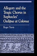 Allegory and the Tragic Chorus in Sophocles' Oedipus at Colonus