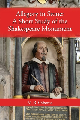 Allegory in Stone: A Study of the Shakespeare Monument - Osborne, M R