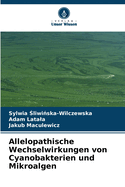 Allelopathische Wechselwirkungen von Cyanobakterien und Mikroalgen