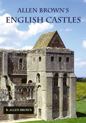 Allen Brown's English Castles - Brown, R Allen