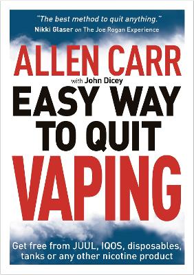 Allen Carr's Easy Way to Quit Vaping: Get Free from JUUL, IQOS, Disposables, Tanks or any other Nicotine Product - Carr, Allen, and Dicey, John