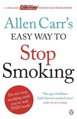 Allen Carr's Easy Way to Stop Smoking: Be a Happy Non-smoker for the Rest of Your Life - Carr, Allen