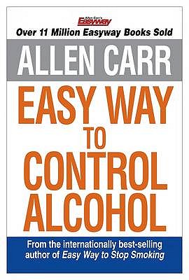 Allen Carr's Easyway to Control Alcohol - Carr, Allen