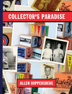Allen Ruppersberg: Collector's Paradise: No Time Left to Start Again, The B and D of R 'n' R - Ruppersberg, Allen (Artist)