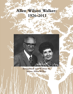 Allen Wilson Walker: 1926-2011 - Walker, Jim