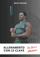 Allenamento con le Clave - Da Zero a Gladiatore