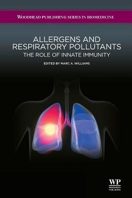 Allergens and Respiratory Pollutants: The Role of Innate Immunity - Williams, Marc A (Editor)