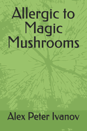 Allergic to Magic Mushrooms