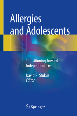 Allergies and Adolescents: Transitioning Towards Independent Living - Stukus, David R (Editor)