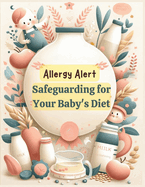 Allergy Alert: Safeguarding Your Baby's Diet