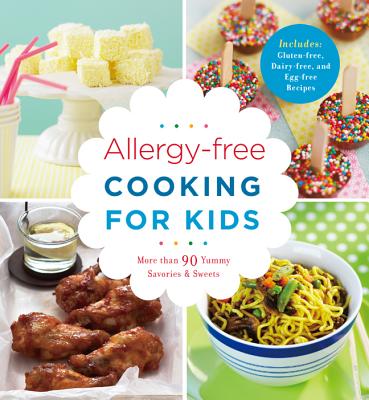 Allergy-Free Cooking for Kids: More Than 90 Yummy Savories & Sweets - Sterling Publishing Company