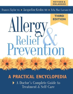 Allergy Relief and Prevention: A Doctor's Complete Guide to Treatment and Self-Care - Krohn, Jacqueline, M.D., M D, and Taylor, Frances, M a, and Larson, Erla Mae