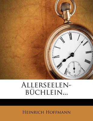 Allerseelen-Buchlein. Eine Humoristische Friedhofs-Anthologie. - Hoffmann, Heinrich