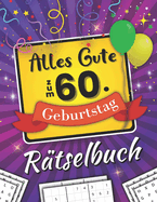 Alles Gute zum 60. Geburtstag R?tselbuch: Feierlicher R?tselmix inkl. Wortsuchr?tsel, Sudoku und vielem mehr (60 Geburtstag Geschenk)