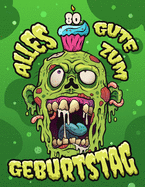 Alles Gute zum 80. Geburtstag: Ein lustiges Zombie Buch, das als Tagebuch oder Notizbuch verwendet werden kann. Perfektes Geburtstagsgeschenk f?r Zombiefans! Viel besser als eine Geburtstagskarte!