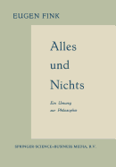 Alles Und Nichts: Ein Umweg Zur Philosophie