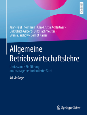 Allgemeine Betriebswirtschaftslehre: Umfassende Einfuhrung Aus Managementorientierter Sicht - Thommen, Jean-Paul, and Achleitner, Ann-Kristin