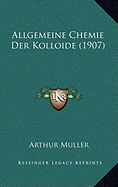 Allgemeine Chemie Der Kolloide (1907)