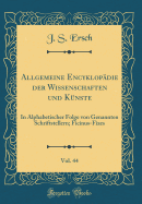 Allgemeine Encyklopadie Der Wissenschaften Und Kunste, Vol. 44: In Alphabetischer Folge Von Genannten Schriftstellern; Ficinus-Fizes (Classic Reprint)