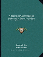 Allgemeine Gartenzeitung: Eine Zeitschrift Fur Gartnerei Und Alle Damit In Veziehung Stehende Wissenschaften (1854)