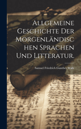 Allgemeine Geschichte Der Morgenlandischen Sprachen Und Litteratur.