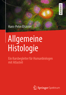 Allgemeine Histologie: Ein Kursbegleiter Fr Humanbiologen Mit Atlasteil