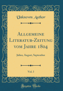 Allgemeine Literatur-Zeitung Vom Jahre 1804, Vol. 3: Julius, August, September (Classic Reprint)