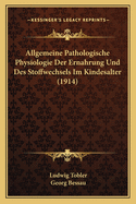 Allgemeine Pathologische Physiologie Der Ernahrung Und Des Stoffwechsels Im Kindesalter (1914)