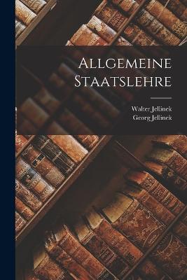 Allgemeine Staatslehre - Jellinek, Georg, and Jellinek, Walter