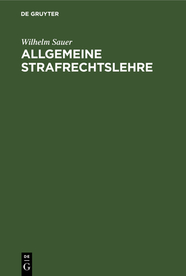 Allgemeine Strafrechtslehre - Sauer, Wilhelm