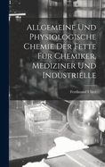 Allgemeine und Physiologische Chemie der Fette fr Chemiker, Mediziner und Industrielle