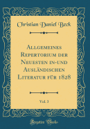 Allgemeines Repertorium Der Neuesten In-Und Auslndischen Literatur Fr 1828, Vol. 3 (Classic Reprint)