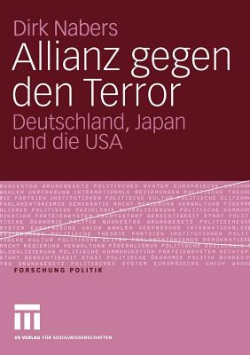 Allianz Gegen Den Terror: Deutschland, Japan Und Die USA - Nabers, Dirk