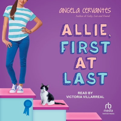 Allie, First at Last - Cervantes, Angela, and Villarreal, Victoria (Read by)