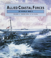 Allied Coastal Forces of WWII, Volume 2: Vosper MTB and US Elco Designs - Lambert, John