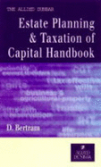 Allied Dunbar Estate Planning and Taxation of Capital Handbook - Bertram, David