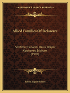 Allied Families Of Delaware: Stretcher, Fenwick, Davis, Draper, Kipshaven, Stidham (1901)