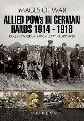 Allied POWs in German Hands 1914 - 1918 - Bilton, David