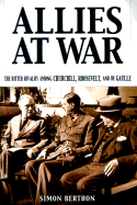 Allies at War: The Bitter Rivalry Among Churchill, Roosevelt, and de Gaulle
